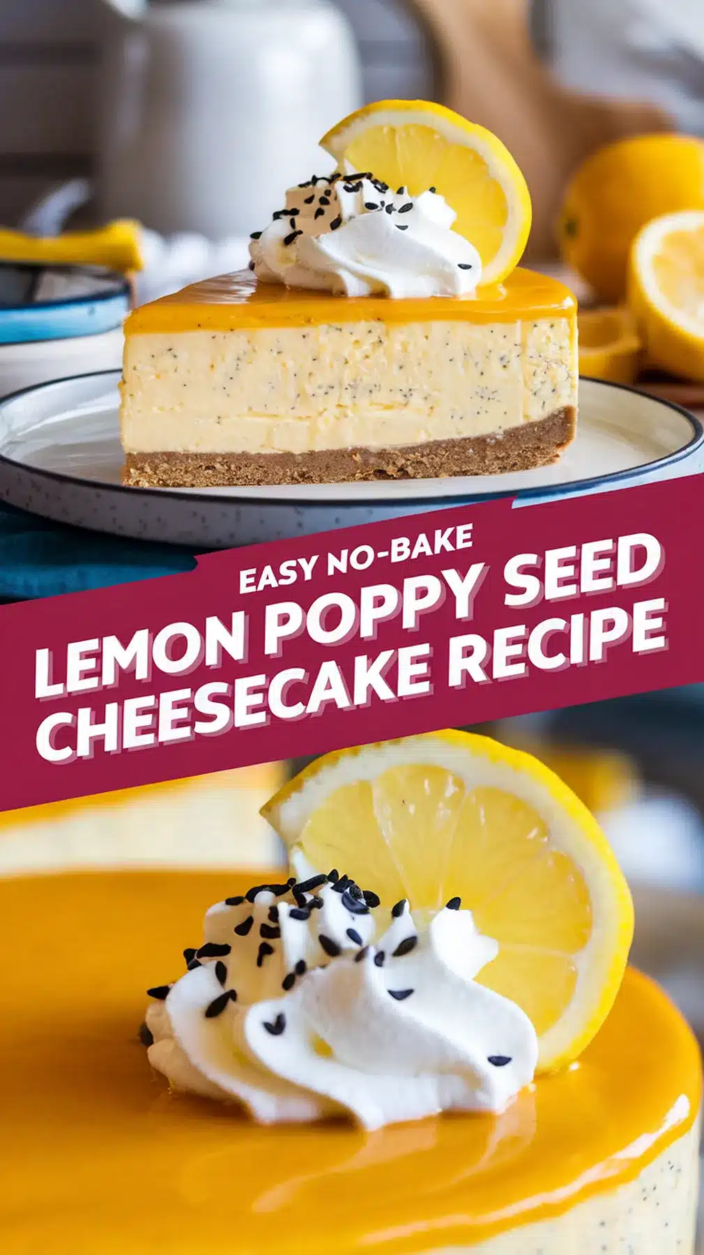 Refreshing No-Bake Lemon Poppy Seed Cheesecake 1 No-Bake Lemon Poppy Seed Cheesecake