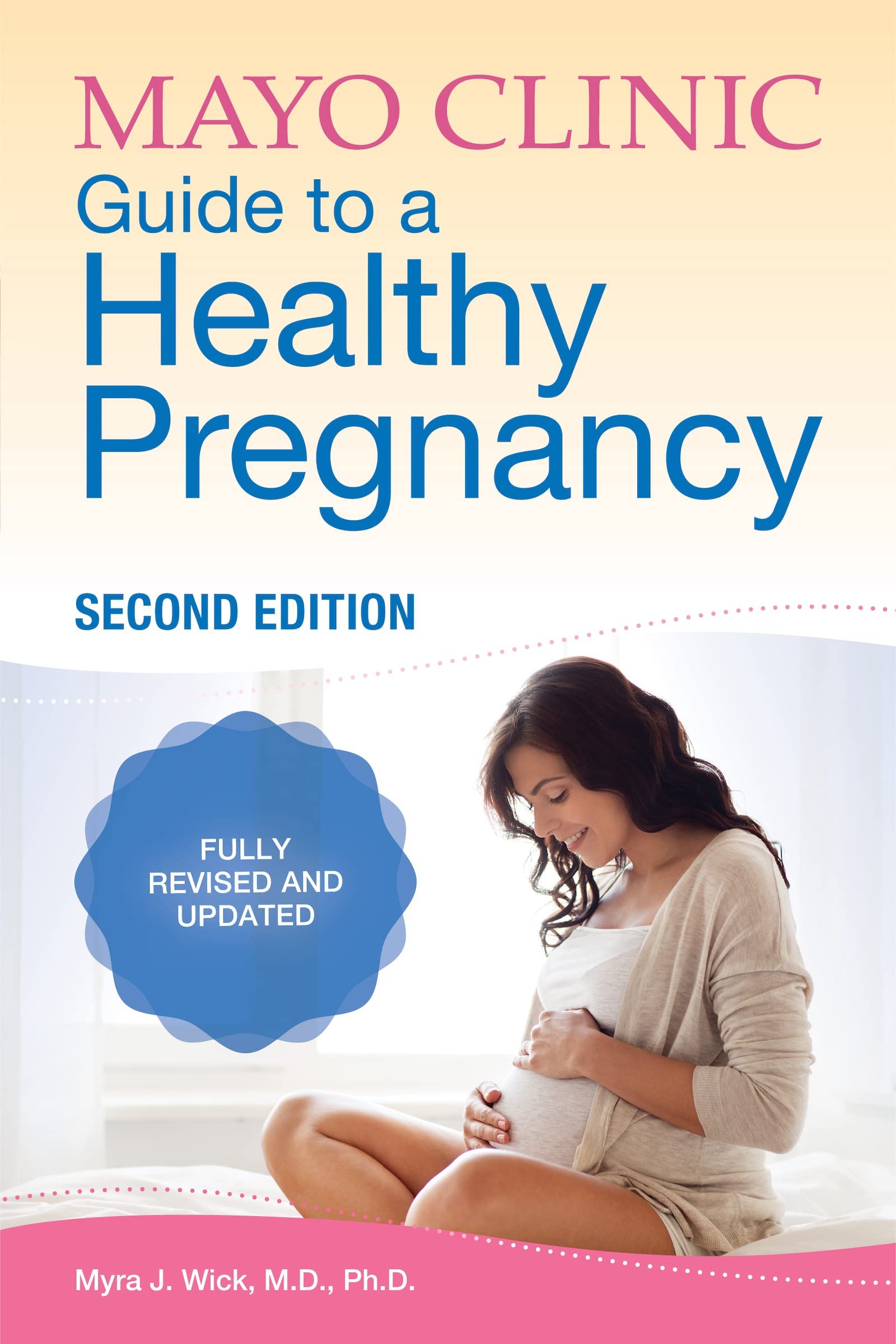 Best Pregnancy Books: Top 8 Picks for Expecting Mothers 6 Mayo Clinic Guide to a Healthy Pregnancy, 2nd Edition: 2nd Edition: Fully Revised and Updated