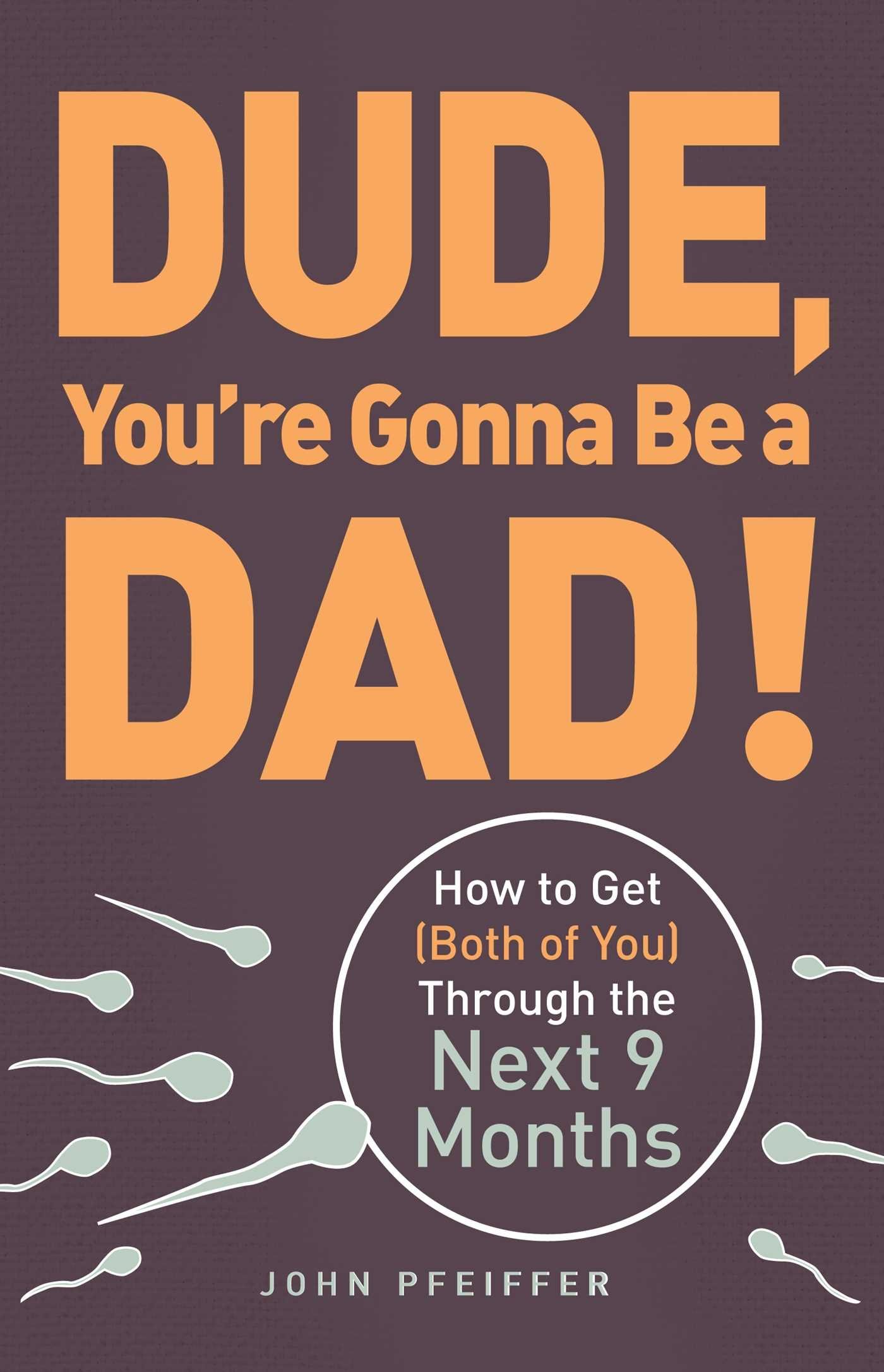 8 Best Books for New Dads: Essential Reading List for Fatherhood Success 4 Dude, You're Gonna Be a Dad! book